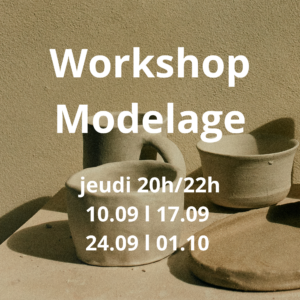 Septembre : Workshop Modelage le jeudi de 20h à 22h