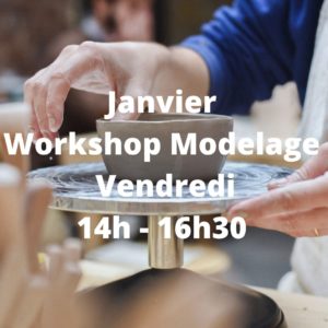 Janvier : Workshop Modelage le vendredi de 14h à 16h30