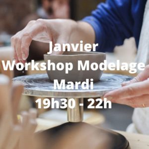 Janvier : Workshop Modelage le mardi de 19h30 à 22h