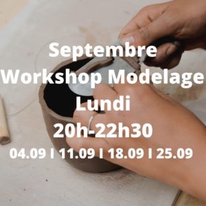 Septembre : Workshop Modelage le lundi de 20h à 22h30