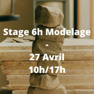 Stage 6h Modelage – Samedi 27 Avril de 10h à 17h