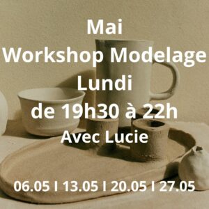Mai : Workshop Modelage le lundi de 19h30 à 22h