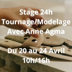 Stage 24h Tournage/Modelage avec Anne Agma – Du 20 au 24 Avril