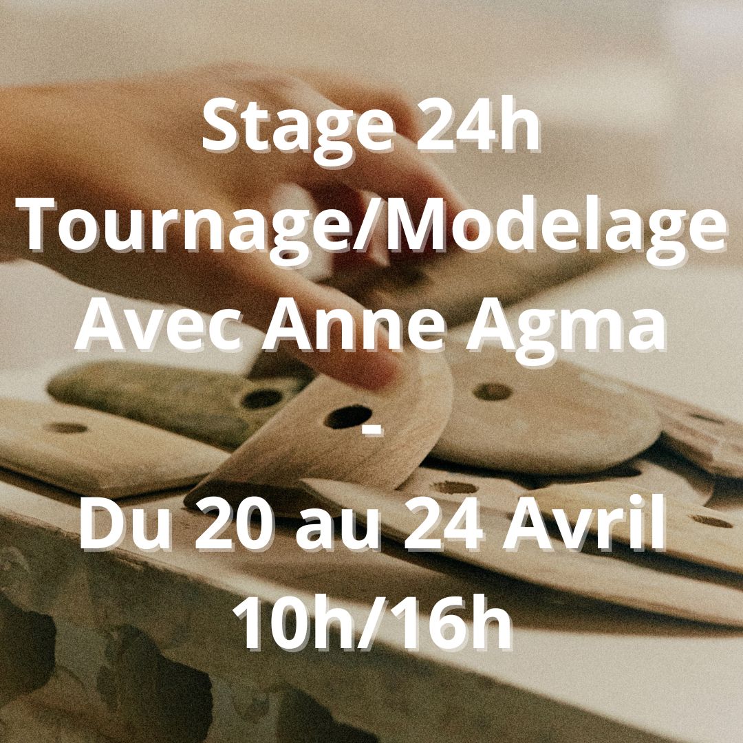 Stage 24h Tournage/Modelage avec Anne Agma - Du 20 au 24 Avril